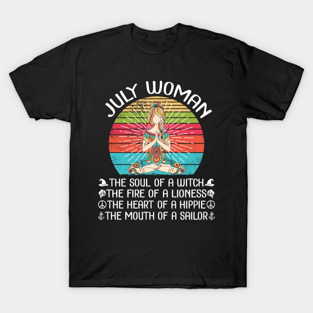 July Woman The Soul Of A Witch The Fire Of A Lionesss The Heart Of A Hippie The Mouth Of A Sailor T-Shirt by bakhanh123